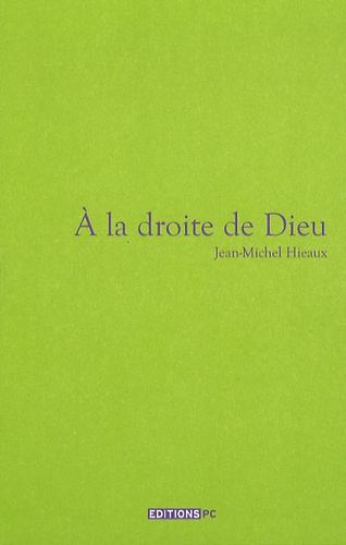 Jean-Michel Hieaux - A la droite de Dieu.