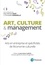 Art, culture & management. Arts en entreprise et spécificités de l'économie culturelle