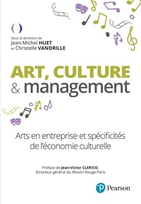Jean-Michel Huet et Christelle Vandrille - Art, culture & management - Arts en entreprise et spécificités de l'économie culturelle.