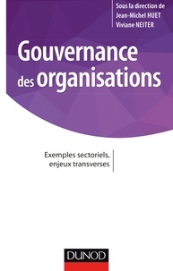 Jean-Michel Huet et Viviane Neiter - Gouvernance des organisations - Exemples sectoriels, enjeux transverses.