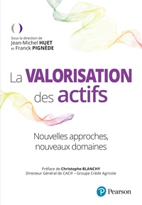 Jean-Michel Huet et Franck Pignède - La Valorisation des actifs - Nouvelles approches, nouveaux domaines.