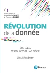 Jean-Michel Huet et Florence Dugas - Révolution de la donnée - Les data, la ressource du XXIe siècle.