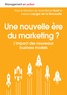 Jean-Michel Huet et Fabrice Lajugie de la Renaudie - Une ère nouvelle du marketing ? - L'impact des nouveaux business models.