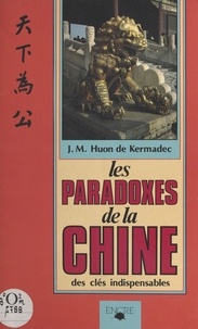Jean-Michel Huon de Kermadec - Les Paradoxes de la Chine.