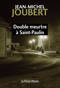 Jean-Michel Joubert - Double meurtre à Saint-Paulin.