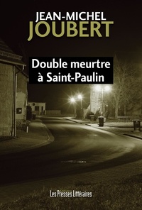 Jean-Michel Joubert - Double meurtre à Saint-Paulin.