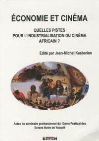 Jean-Michel Kasbarian - Économie et cinéma - Quelles pistes pour l'industrialisation du cinéma africain ?.