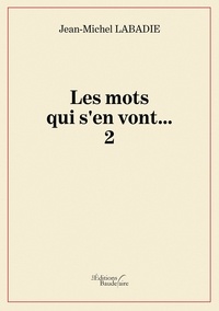 Jean-Michel Labadie - Les mots qui s'en vont... Tome 2 : .