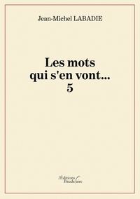 Jean-Michel Labadie - Les mots qui s'en vont... 5.