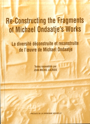 Re-constructing the Fragments of Michael Ondaatje's Works. La diversité construite et déconstruite dans l'oeuvre de Michael Ondaatje