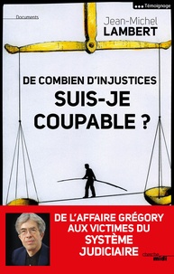 Jean-Michel Lambert - De combien d'injustices suis-je coupable ?.
