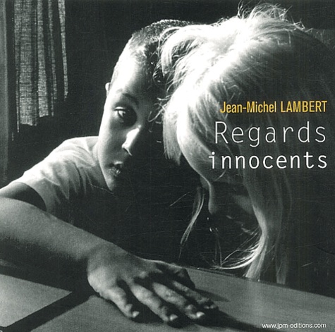 Jean-Michel Lambert - Regards innocents.