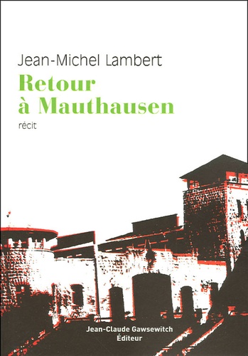 Jean-Michel Lambert - Retour à Mauthausen.