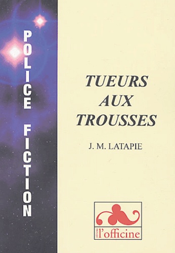 Jean-Michel Latapie - Tueurs aux trousses.