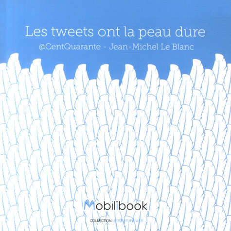 Jean-Michel Le Blanc - Les tweets ont la peau dure.