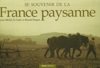Jean-Michel Le Corfec et Bernard Pasquet - Se souvenir de la France paysanne.