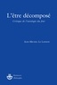 Jean-Michel Le Lannou - L'être décomposé - Critique de l'ontologie du fini.