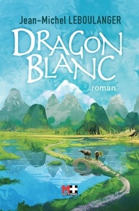 Revue livre en ligne Dragon blanc 9782382111550 in French par Jean-Michel Leboulanger