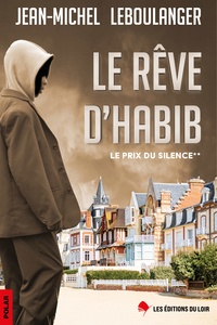 Jean-Michel Leboulanger - Le prix du silence Tome 2 : Le rêve d'Habib.