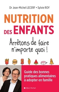 Jean-Michel Lecerf et Sylvie Roy - Nutrition des enfants - Arrêtons de faire n'importe quoi !.