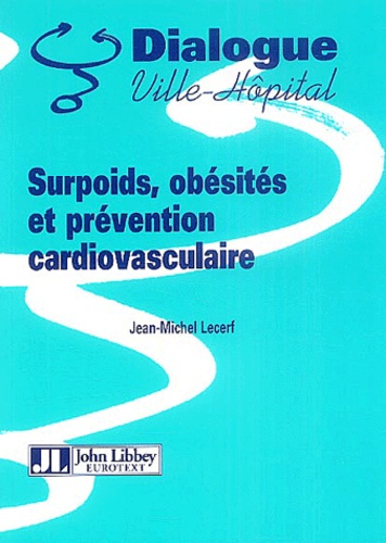 Jean-Michel Lecerf - Surpoids, obésités et prévention cardiovaculaire.