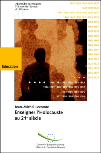Jean-Michel Lecomte - Enseigner L'Holocauste Au 21e Siecle.