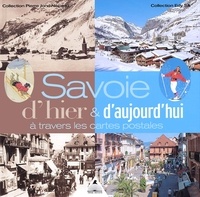 Jean-Michel Lepeudry - Savoie D'Hier & D'Aujourd'Hui A Travers Les Cartes Postales.