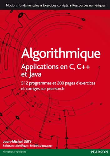 Algorithmique, applications aux langages C, C++ en Java. 512 programmes et 200 pages d'exercices et corrigés sur le site de person