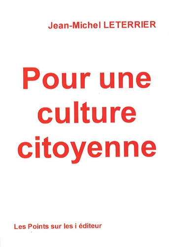 Jean-Michel Leterrier - Pour une culture citoyenne.