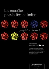 Les modèles, possibilités et limites. Jusqu’où va le réel ?