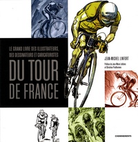 Jean-Michel Linfort - Le grand livre des illustrateurs, dessinateurs et caricaturistes du Tour de France.