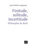 Jean-Michel Longneaux - Finitude, solitude, incertitude - Philosophie du deuil.