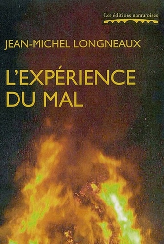 Jean-Michel Longneaux - L'expérience du mal.