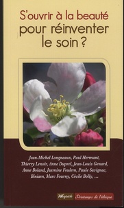 Jean-Michel Longneaux et Paul Hermant - S'ouvrir à la beauté pour réinventer le soin ?.