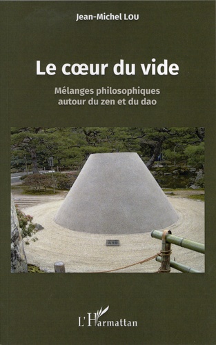 Le coeur du vide. Mélanges philosophiques autour du zen et du dao