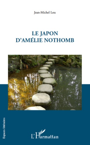 Jean-Michel Lou - Le Japon d'Amélie Nothomb.