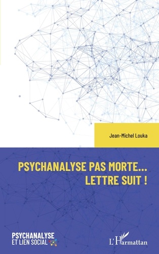 Jean-Michel Louka - Psychanalyse pas morte... Lettre suit !.