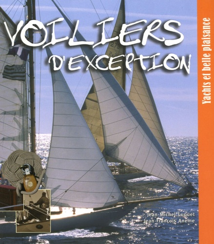 Jean-Michel Luquet et Jean-François Anème - Voiliers d'exception - Yachts et belle plaisance.