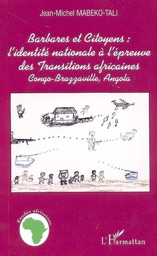 Jean-Michel Mabeko-tali - Barbares et citoyens : l'identité nationale à l'épreuve des transitions africaines.