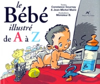 Jean-Michel Maire et  Monsieur B - Le Bebe Illustre De A A Z.