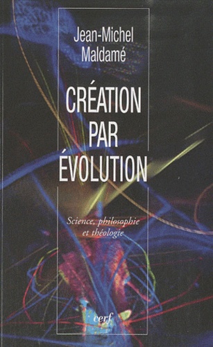Jean-Michel Maldamé - Création par évolution - Science, philosophie et théologie.