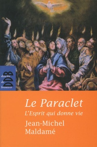 Jean-Michel Maldamé - Le Paraclet - L'Esprit qui donne la vie.