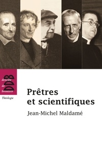 Jean-Michel Maldamé - Prêtres et scientifiques.