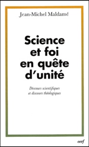 Jean-Michel Maldamé - Sciences et foi en quête d'unité - Discours scientifiques et discours théologiques.