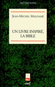 Jean-Michel Maldamé - Un Livre Inspire, La Bible. Le Livre Ou Dieu Se Dit.