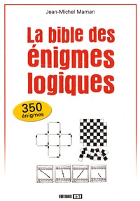 Jean-Michel Maman - La bible des énigmes logiques.