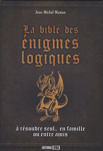 Jean-Michel Maman et David Marchal - La bible des énigmes logiques.