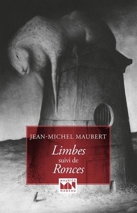 Jean-Michel Maubert - Limbes suivi de Ronces.