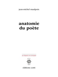 Jean-Michel Maulpoix - Anatomie du poète.