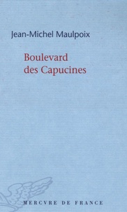 Jean-Michel Maulpoix - Boulevard des Capucines.